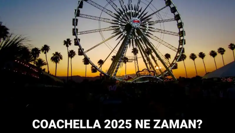 Coopla: Coachella 2025 Festivali Hakkında Bilmeniz Gereken Her Şey