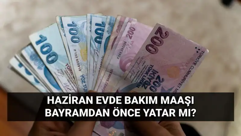 Evde Bakım Maaşı Bayram Öncesi Hesaplara Geçti mi? Öğrenin!