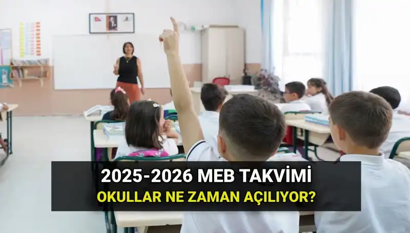 2025-2026 Eğitim Yılı Ne Zaman Başlıyor? Merak Edilen Tüm Tarihler