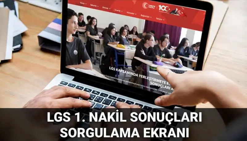 LGS Nakil Süreci Başladı: İlk Sonuçlar Açıklandı, İkinci Nakil Tarihleri Neler?