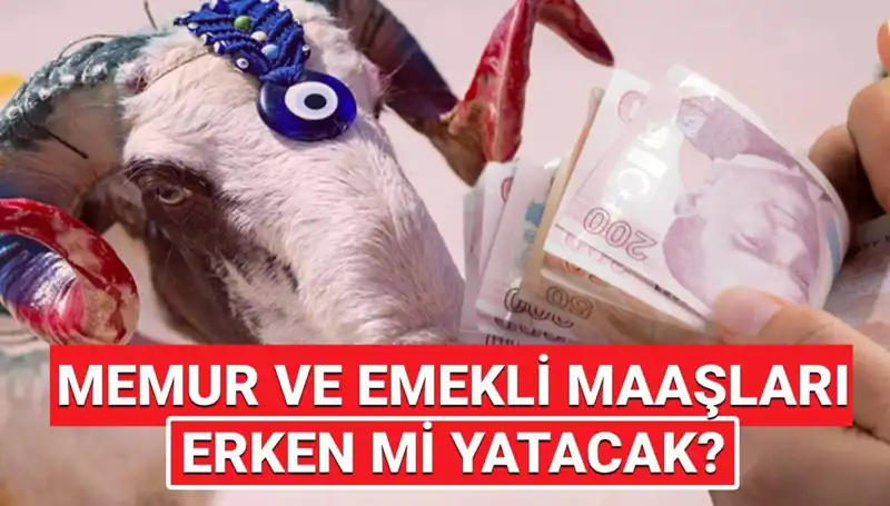 Emekli ve Memur Maaşları Kurban Bayramı Öncesi Yatıacak mı?