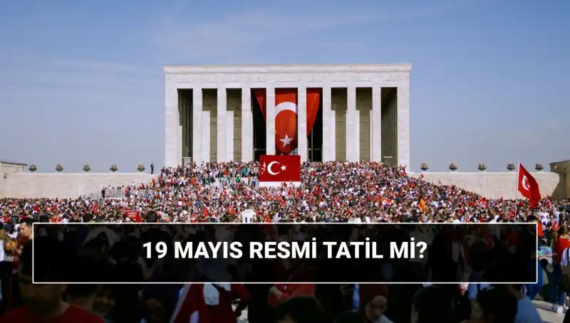 19 Mayıs: Resmi Tatil Mi, Hangi Bayramı Kutluyoruz?
